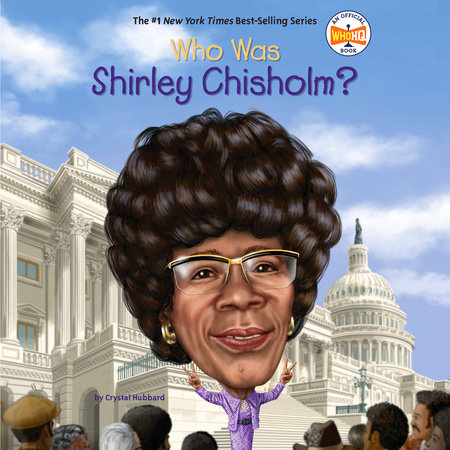 Who Was Shirley Chisholm? by Crystal Hubbard & Who HQ