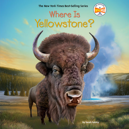 Where Is Yellowstone? by Sarah Fabiny & Who HQ