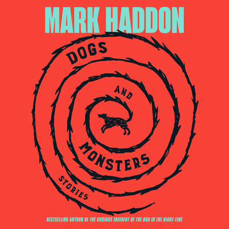 Dogs and Monsters by Mark Haddon