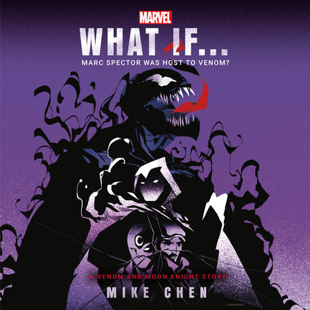 Marvel: What If . . . Marc Spector Was Host to Venom? (A Moon Knight & Venom Story) by Mike Chen