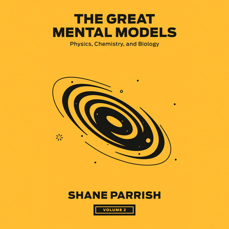 The Great Mental Models, Volume 2 by Shane Parrish & Rhiannon Beaubien