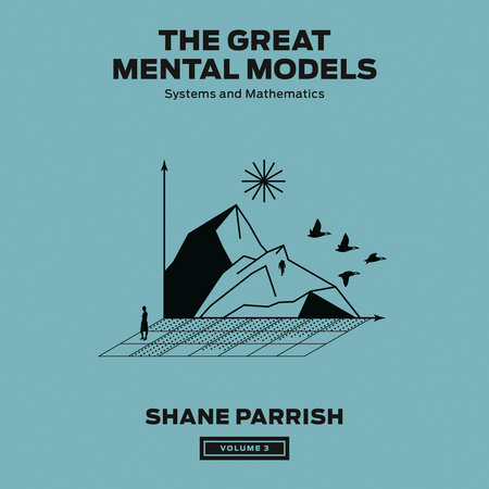 The Great Mental Models, Volume 3 by Shane Parrish, Rhiannon Beaubien & Rosie Leizrowice