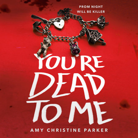 You're Dead to Me by Amy Christine Parker