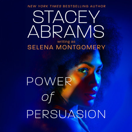 Power of Persuasion by Stacey Abrams & Selena Montgomery