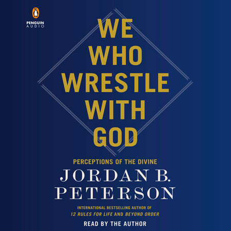 We Who Wrestle with God by Jordan B. Peterson