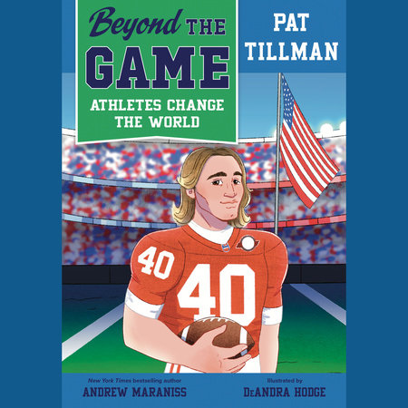 Beyond the Game: Pat Tillman by Andrew Maraniss