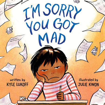 I'm Sorry You Got Mad by Kyle Lukoff