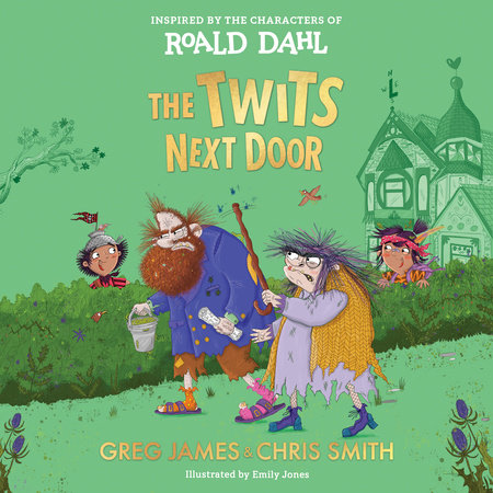 The Twits Next Door by Roald Dahl, Greg James & Chris Smith