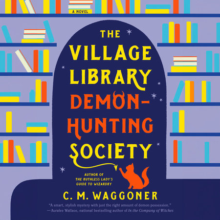 The Village Library Demon-Hunting Society by C. M. Waggoner