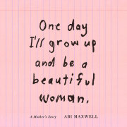 One Day I'll Grow Up and Be a Beautiful Woman 