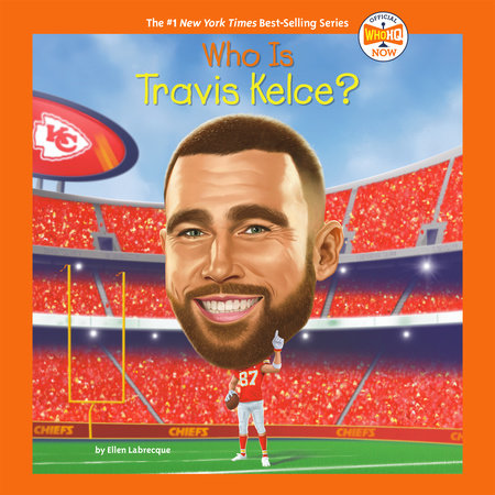 Who Is Travis Kelce? by Ellen Labrecque & Who HQ