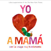 Yo amo a Mamá, con La oruga muy hambrienta 