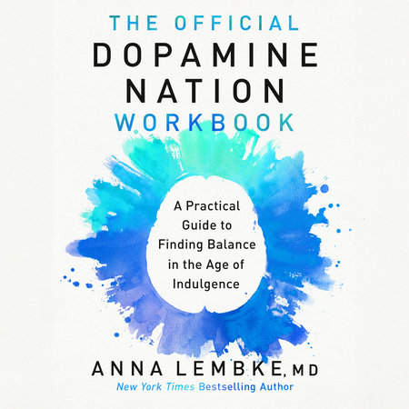 The Official Dopamine Nation Workbook by Dr. Anna Lembke