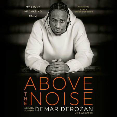 Above the Noise by DeMar DeRozan