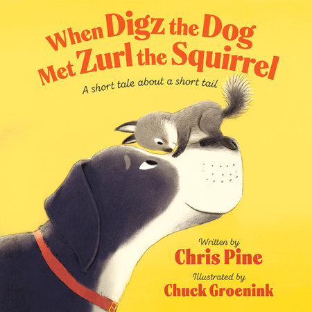 When Digz the Dog Met Zurl the Squirrel by Chris Pine