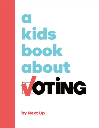 A Kids Book About Voting by Next Up: 9780593957172 | Brightly Shop