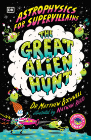 Astrophysics for Supervillains 2 The Great Alien Hunt 