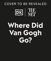 The Met Where Did Van Gogh Go? 