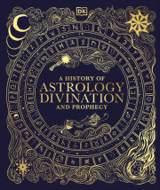 A History of Astrology, Divination and Prophecy 