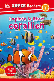 DK Super Readers Level 1 French Translation: Explore the Coral Reef – Explore la barrière de corail 