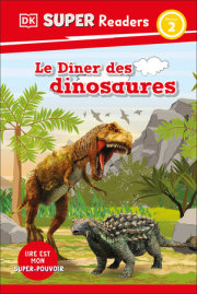 DK Super Readers Level 2 Le Dîner des dinosaures (Dinosaur Dinners) 