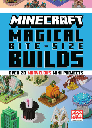 Minecraft: Magical Bite-Size Builds (Over 20 Marvellous Mini-Projects)