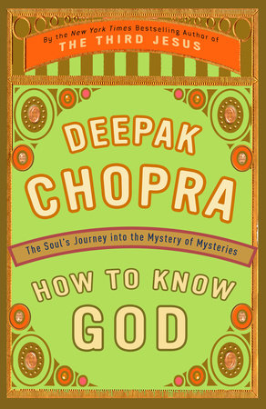 How to Know God by Deepak Chopra, M.D.: 9780609805237