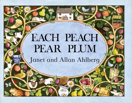 Each Peach Pear Plum by Allan Ahlberg and Janet Ahlberg