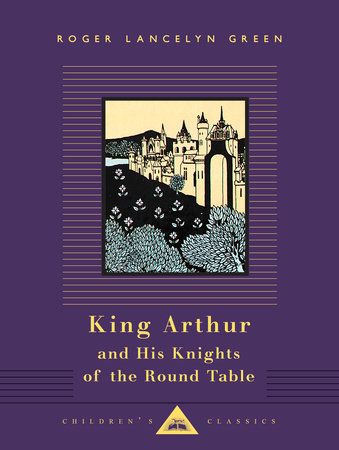 King Arthur and His Knights of the Round Table by Roger Lancelyn 