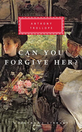 Can You Forgive Her? by Anthony Trollope: 9780679435952 |  PenguinRandomHouse.com: Books