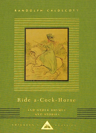 Ride A-Cock-Horse and Other Rhymes and Stories