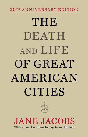 Rereading Jane Jacobs: 10 Lessons for the 21st Century from The Death and  Life of Great American Cities