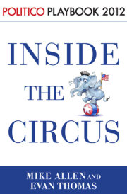 Inside the Circus--Romney, Santorum and the GOP Race: Playbook 2012 (POLITICO Inside Election 2012) 