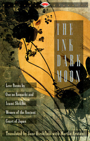 The Ink Dark Moon by Ono no Komachi, Izumi Shikibu: 9780679729587 |  PenguinRandomHouse.com: Books