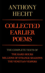 Collected Earlier Poems of Anthony Hecht 
