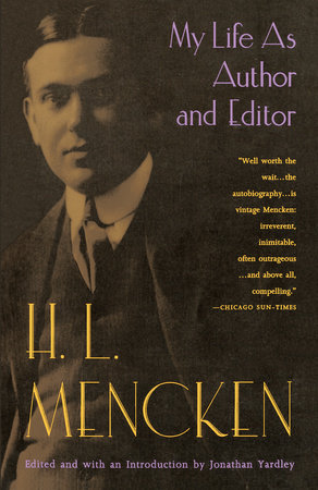 My Life As Author And Editor By H L Mencken 9780679741022 Penguinrandomhouse Com Books