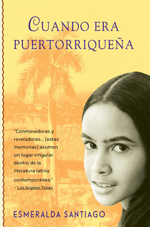 Cuando era puertorriqueña / When I Was Puerto Rican by Esmeralda Santiago -  Teacher's Guide: 9780679756774 : Books