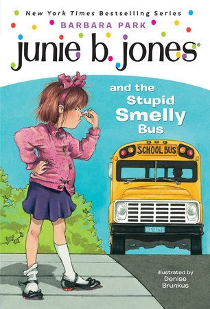 Junie B. Jones #1: Junie B. Jones and the Stupid Smelly Bus by Barbara  Park: 9780679826422 | PenguinRandomHouse.com: Books