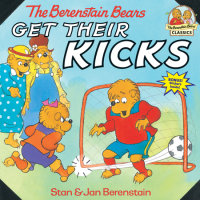 Book cover for The Berenstain Bears Get Their Kicks