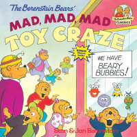 Book cover for The Berenstain Bears\' Mad, Mad, Mad Toy Craze