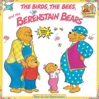 Book cover for The Birds, the Bees, and the Berenstain Bears