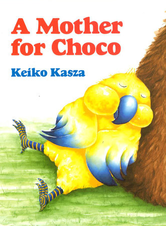 A Mother for Choco by Keiko Kasza