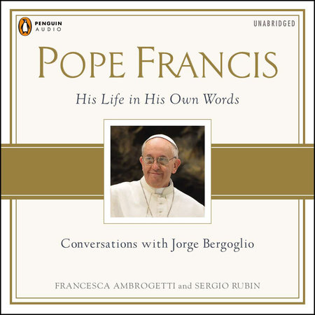 Pope Francis by Francesca Ambrogetti & Sergio Rubin