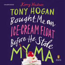 Tony Hogan Bought Me an Ice-Cream Float Before He Stole My Ma Cover