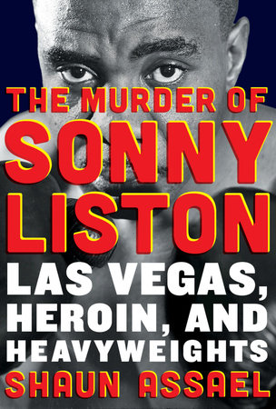 The Murder Of Sonny Liston By Shaun Assael 9780698156661 Penguinrandomhousecom Books - 