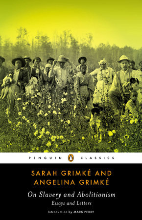 On Slavery and Abolitionism by Sarah Grimke, Angelina Grimke