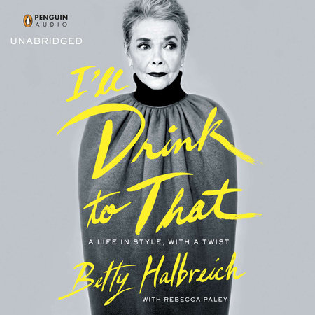 I'll Drink to That by Betty Halbreich & Rebecca Paley
