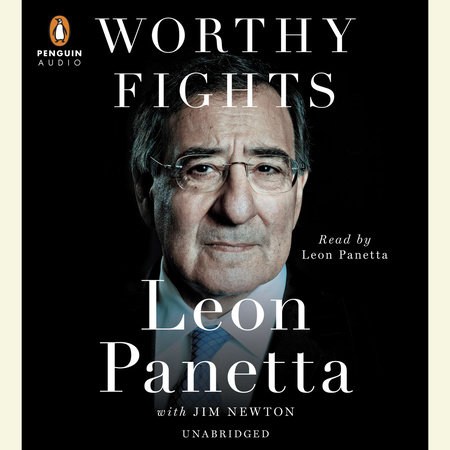 Worthy Fights by Leon Panetta & Jim Newton