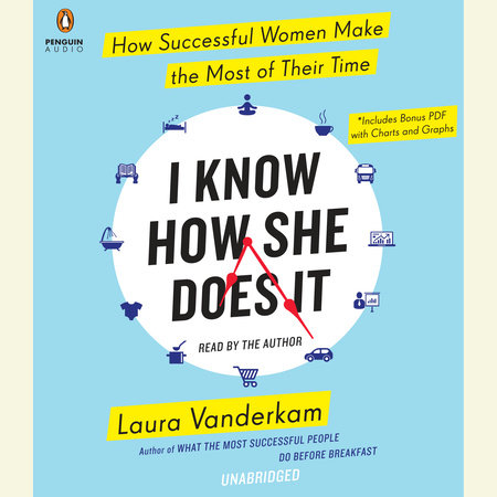 I Know How She Does It by Laura Vanderkam
