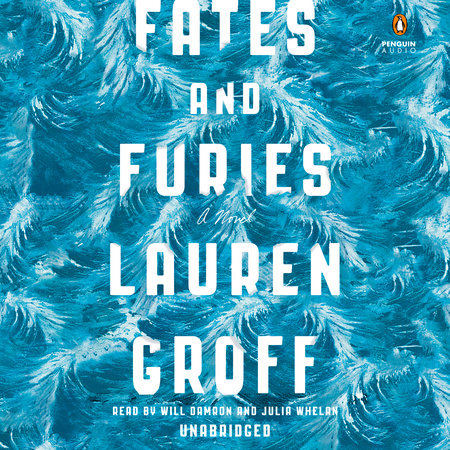 Fates And Furies By Lauren Groff Penguin Random House Audio